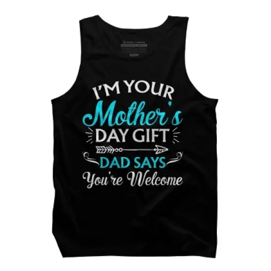 Men's Design By Humans I'm Your Mother's Day Gift Dad Says You're Welcome By OlaFami Tank Top image {2}