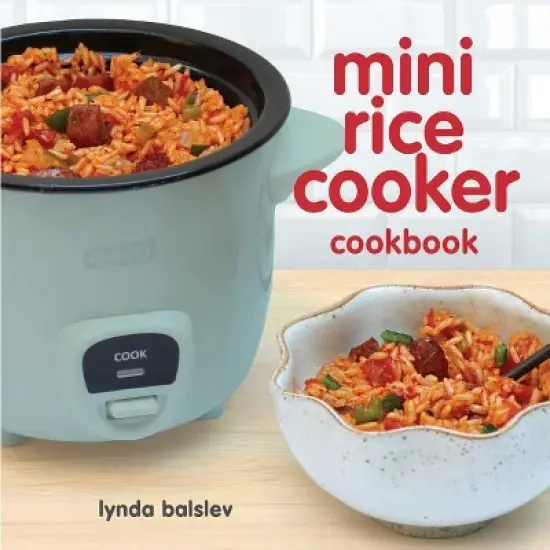 Mini Rice Cooker Cookbook - by  Lynda Balslev (Paperback) image {1}