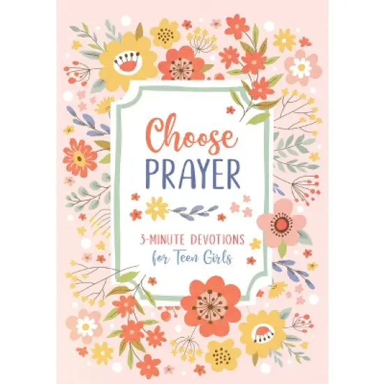 Choose Prayer: 3-Minute Devotions for Teen Girls - by  Hilary Bernstein (Paperback) image {1}