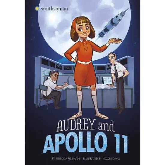 Audrey and Apollo 11 - (Smithsonian Historical Fiction) by  Rebecca Rissman (Paperback) image {1}