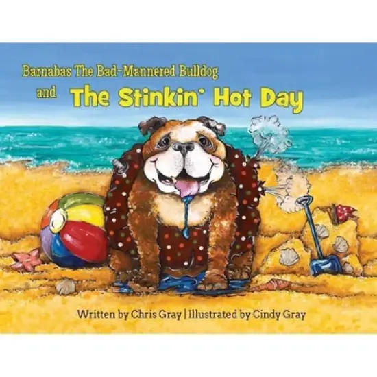 Barnabas The Bad-Mannered Bulldog and The Stinkin' Hot Day - by  Chris Gray (Paperback) image {1}