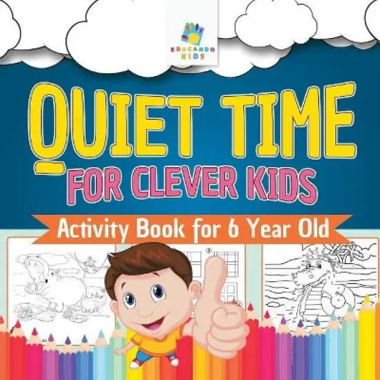Quiet Time for Clever Kids Activity Book for 6 Year Old - by  Educando Kids (Paperback) image {1}
