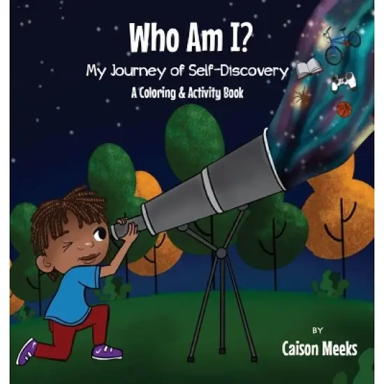 Who Am I? My Journey of Self-Discovery - A Coloring and Activity Book - by  Caison Meeks & Jamie Meeks (Hardcover) image {1}
