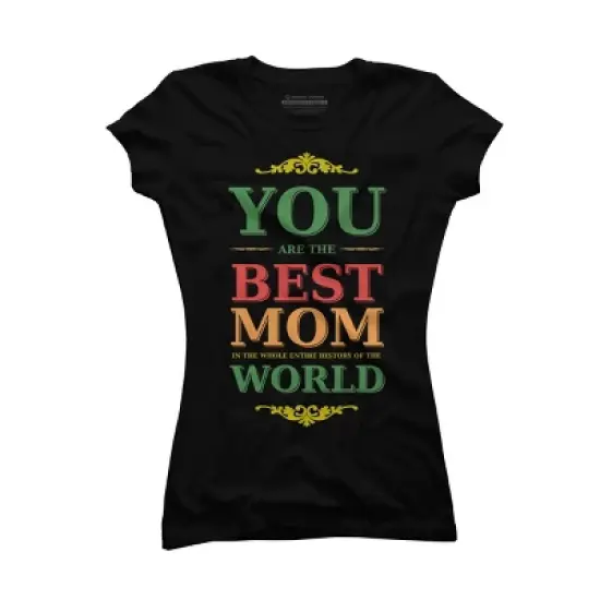 Junior's Design By Humans You Are the Best Mom in the Entire History of World By tmsarts T-Shirt image {2}