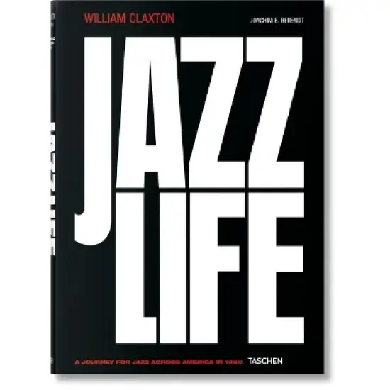 William Claxton. Jazzlife - by  Joachim E Berendt (Hardcover) image {1}
