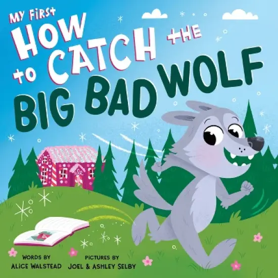 My First How to Catch the Big Bad Wolf - by  Alice Walstead (Board Book) image {1}