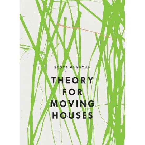 Theory for Moving Houses - (Bagley Wright Lecture) by  Renee Gladman (Paperback) image {1}