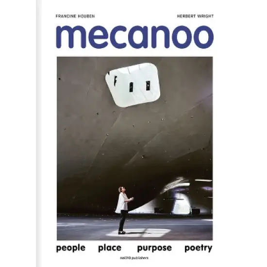 Mecanoo: People Place Purpose Poetry - by  Herbert Wright (Hardcover) image {1}
