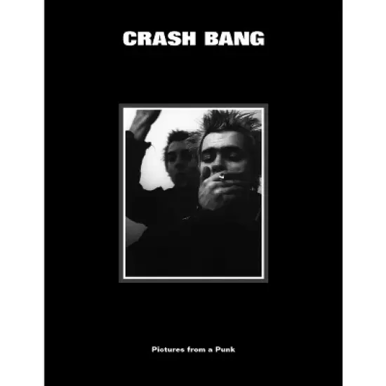 Crash Bang: Pictures from a Punk 1976-1982 - by  DB Burkeman (Hardcover) image {1}