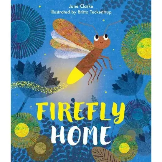 Firefly Home - (Neon Animals Picture Books) by  Jane Clarke (Hardcover) image {1}
