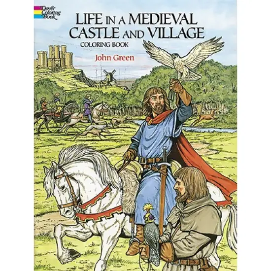 Life in a Medieval Castle and Village Coloring Book - (Dover World History Coloring Books) by  John Green (Paperback) image {1}
