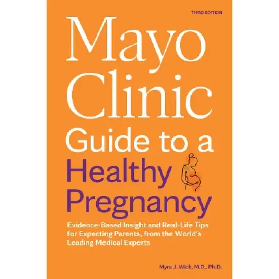 Mayo Clinic Guide to a Healthy Pregnancy, 3rd Edition - (Mayo Clinic Parenting Guides) by  Myra J Wick (Paperback) image {1}