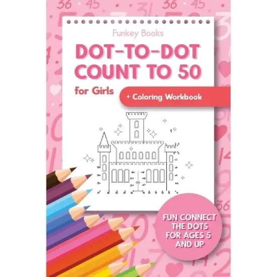 Dot-To-Dot Count to 50 for Girls + Coloring Workbook - by  Funkey Books (Paperback) image {1}
