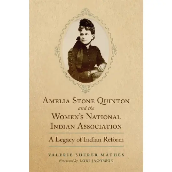 Amelia Stone Quinton and the Women's National Indian Association - (Women and the American West) by  Valerie Sherer Mathes (Hardcover) image {1}