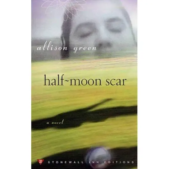 Half-Moon Scar - (Stonewall Inn Editions (Paperback)) by  Allison Green (Paperback) image {1}