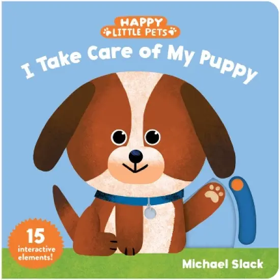 Happy Little Pets: I Take Care of My Puppy - (Board Book) image {1}