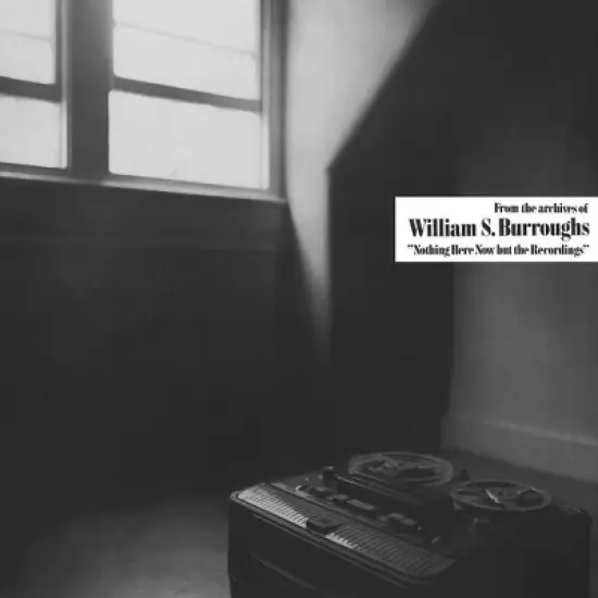 William S. Burroughs - Nothing Here Now But The Recordings image {1}