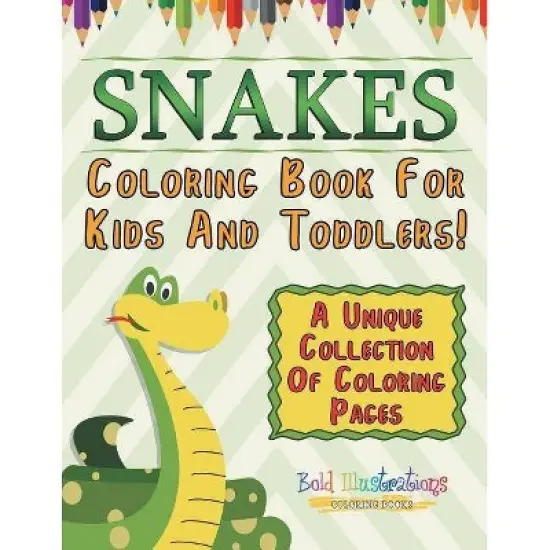 Snakes Coloring Book For Kids And Toddlers! A Unique Collection Of Coloring Pages - by  Bold Illustrations (Paperback) image {1}