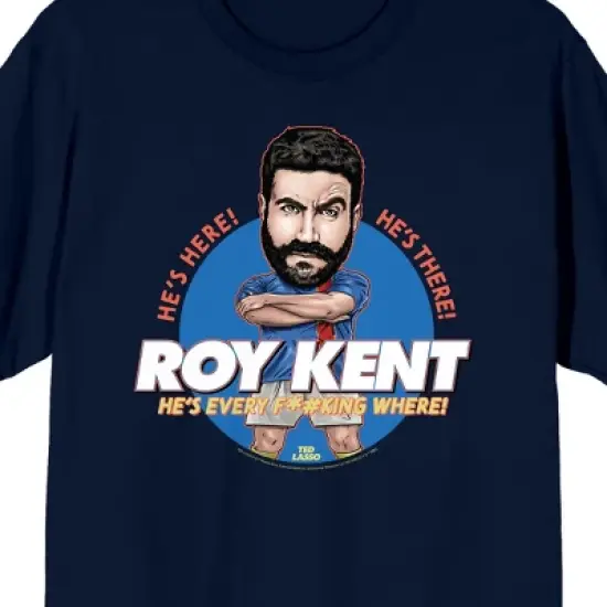 Ted Lasso Roy Kent "He's Here! He's There! He's Every F*#king Where!" Men's Navy Blue Short Sleeve Crew Neck Tee image {1}