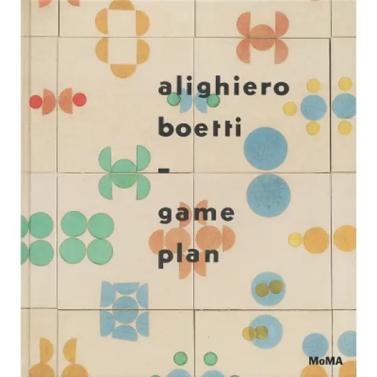 Alighiero Boetti: Game Plan - by  Christian Rattemeyer & Lynne Cooke & Mark Godfrey (Hardcover) image {1}