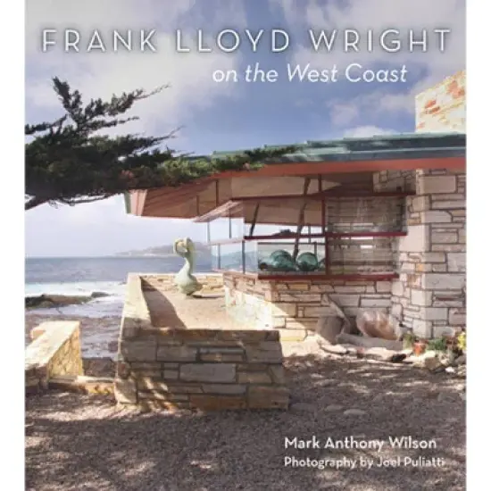 Frank Lloyd Wright on the West Coast - by  Mark Anthony Wilson (Hardcover) image {1}
