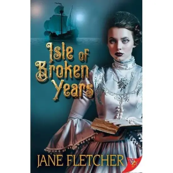 Isle of Broken Years - by  Jane Fletcher (Paperback) image {1}