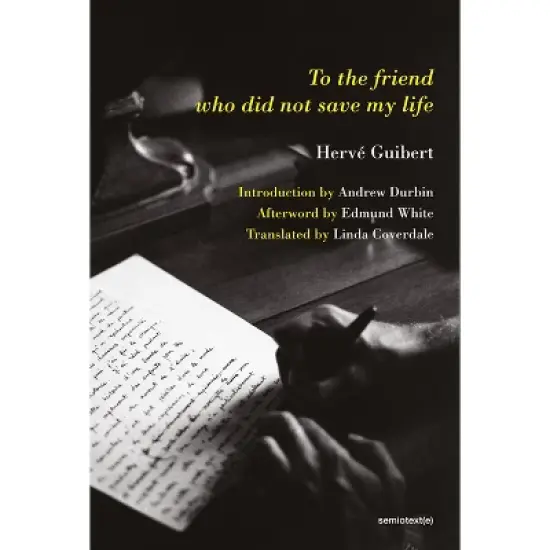 To the Friend Who Did Not Save My Life - (Semiotext(e) / Native Agents) by  Herve Guibert (Paperback) image {1}