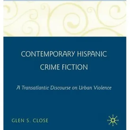 Contemporary Hispanic Crime Fiction - by  G Close (Hardcover) image {1}