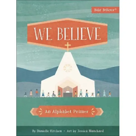 We Believe - (Baby Believer) by  Danielle Hitchen (Board Book) image {1}