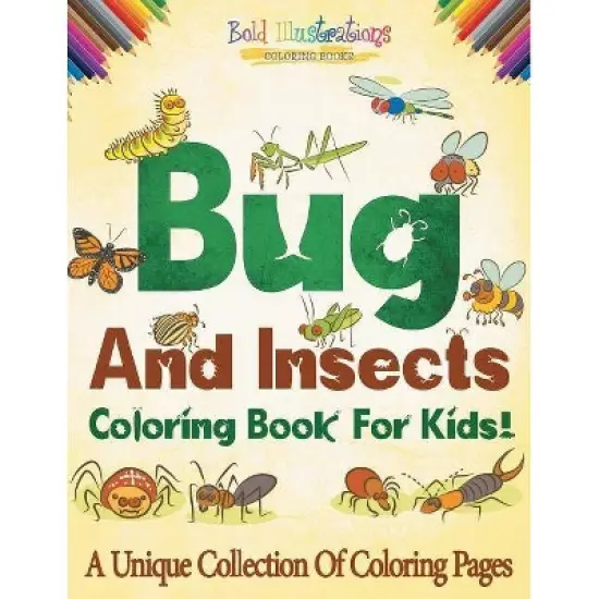 Bugs And Insects Coloring Book For Kids! - by  Bold Illustrations (Paperback) image {1}