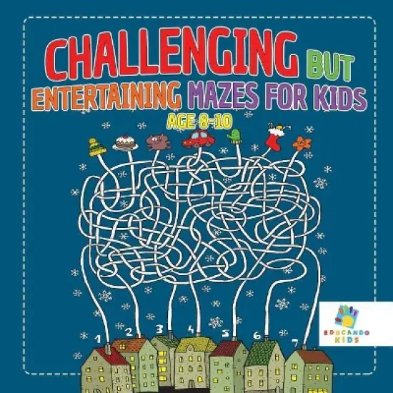 Challenging but Entertaining Mazes for Kids Age 8-10 - by  Educando Kids (Paperback) image {1}