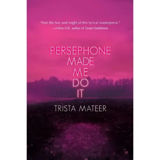 Persephone Made Me Do It - (Myth and Magick) by  Trista Mateer (Paperback) image {1}