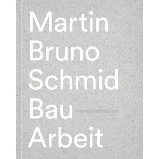 Martin Bruno Schmid: Construction-Works - (Hardcover) image {1}