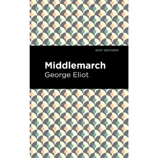 Middlemarch - (Mint Editions (Literary Fiction)) by  George Eliot (Hardcover) image {1}