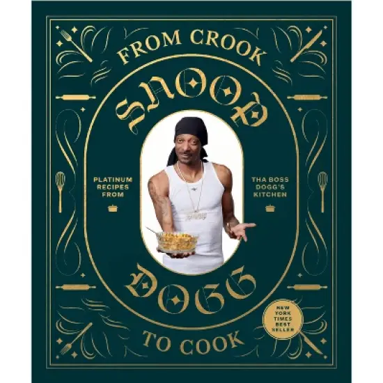 From Crook to Cook: Platinum Recipes from Tha Boss Dogg's Kitchen (Snoop Dogg Cookbook, Celebrity Cookbook with Soul Food Recipes) - (Hardcover) image {1}