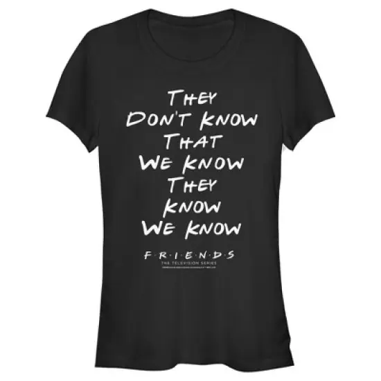 Junior's Friends They Don't Know We Know Quote T-Shirt image {2}