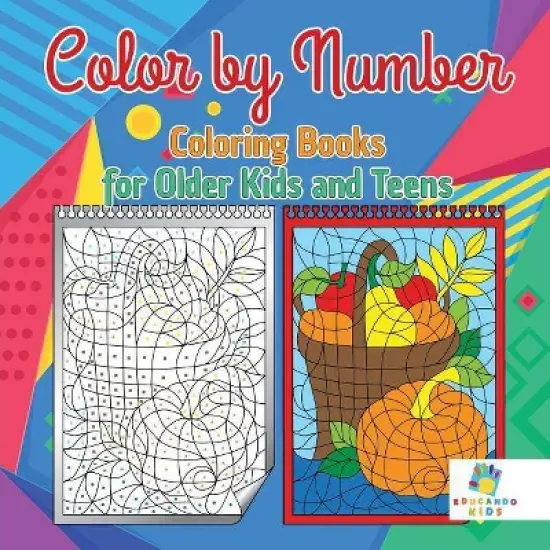 Color by Number Coloring Books for Older Kids and Teens - by  Educando Kids (Paperback) image {1}