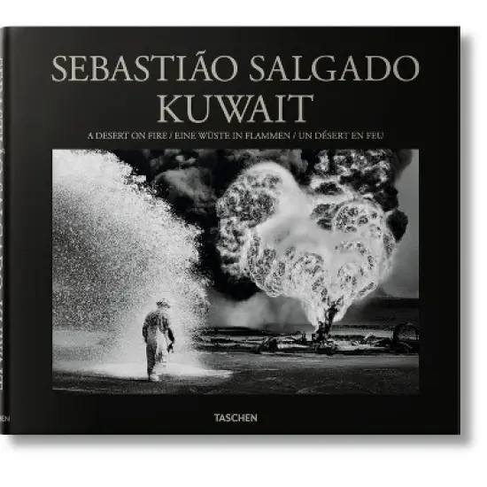Sebasti&atilde;o Salgado. Kuwait. a Desert on Fire - by  L&eacute;lia Wanick Salgado (Hardcover) image {1}