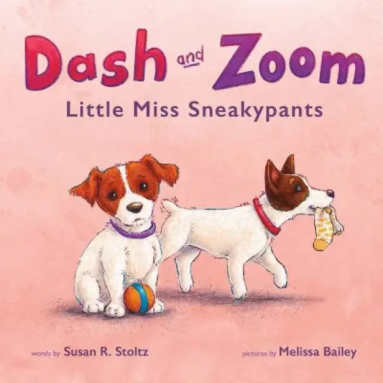 Dash and Zoom Little Miss Sneakypants - by  Susan R Stoltz (Hardcover) image {1}