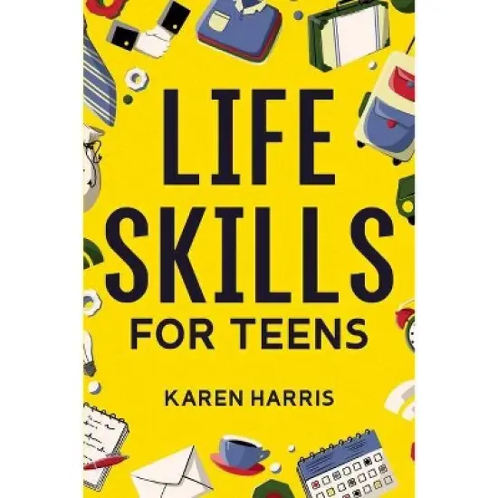 Life Skills for Teens - by  Karen Harris (Paperback) image {1}