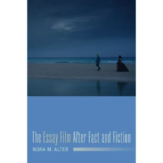 The Essay Film After Fact and Fiction - (Film and Culture) by  Nora M Alter (Paperback) image {1}
