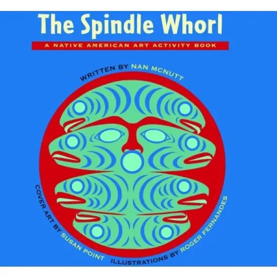 The Spindle Whorl - (Native American Art Activity Book) by  Nan McNutt (Paperback) image {1}