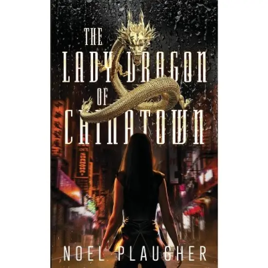 The Lady Dragon of Chinatown - by  Noel Plaugher (Paperback) image {1}