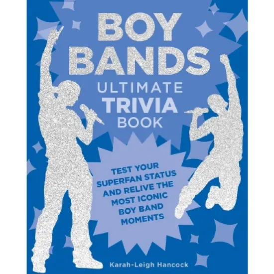 Boy Bands Ultimate Trivia Book - by  Karah-Leigh Hancock (Paperback) image {1}