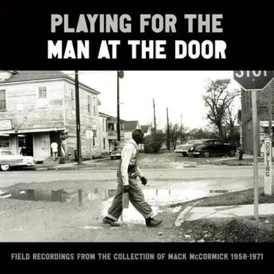 Various - Playing for the Man at the Door: Field Recordings from the Collection of Mack McCormick 58&ndash;71 image {1}