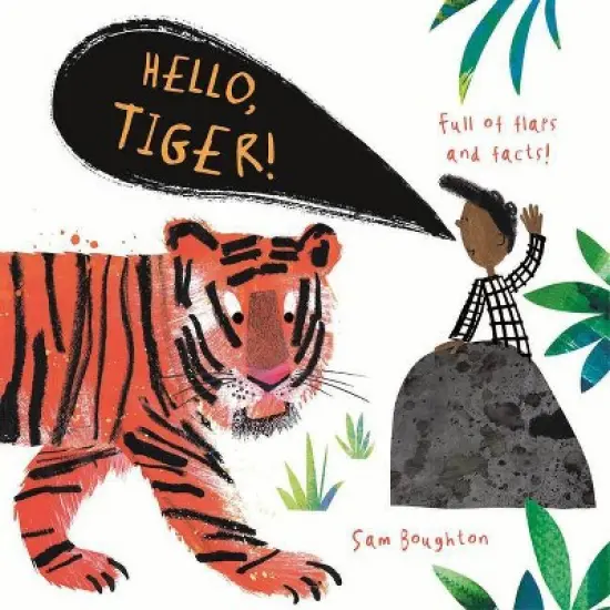 Hello, Tiger! - (Animal Facts and Flaps) by  Sam Boughton (Board Book) image {1}
