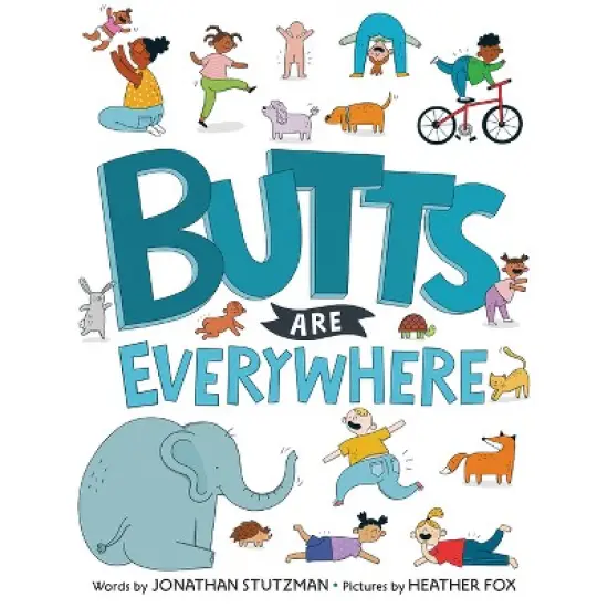 Butts Are Everywhere - by Jonathan Stutzman (Hardcover) image {1}