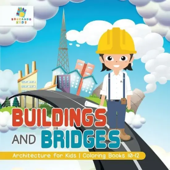 Buildings and Bridges Architecture for Kids Coloring Books 10-12 - by  Educando Kids (Paperback) image {1}