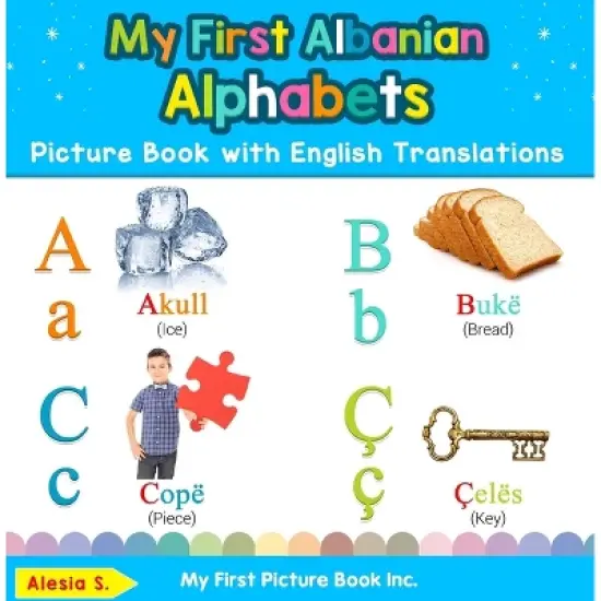 My First Albanian Alphabets Picture Book with English Translations - (Teach & Learn Basic Albanian Words for Children) by  Alesia S (Hardcover) image {1}