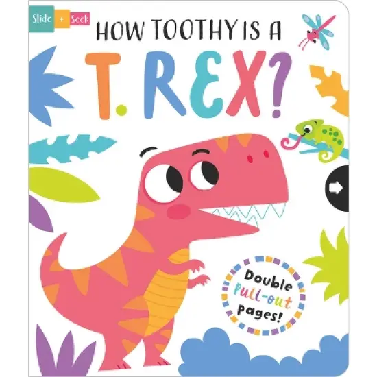 How Toothy Is a T. Rex? - (Slide and Seek - Multi-Stage Pull Tab Books) by  Lisa Regan (Board Book) image {1}